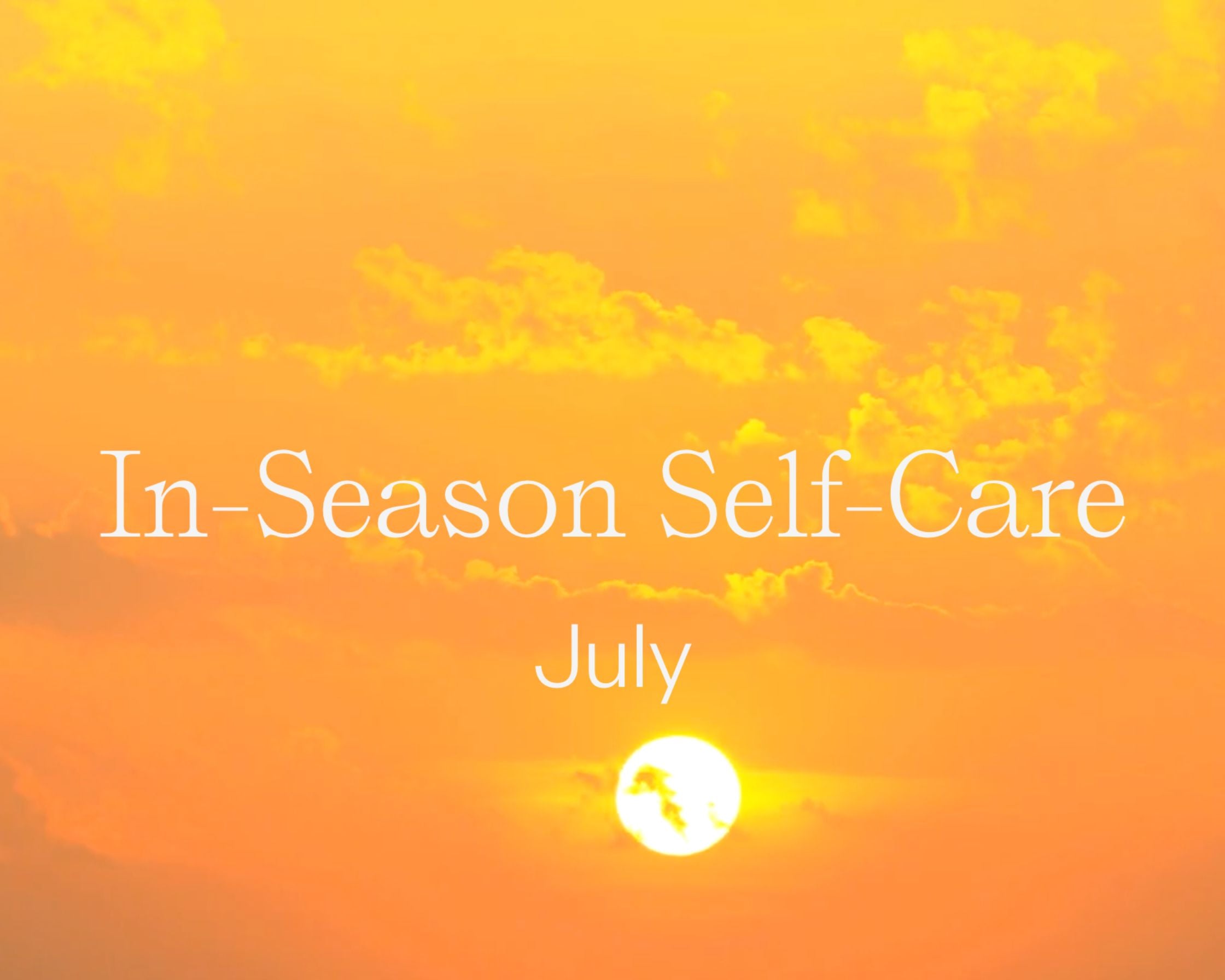 In Season Self-Care: July